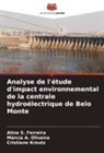 Marcia A. Oliveira, Cristiane Kreutz, Aline S. Ferreira - Analyse de l'étude d'impact environnemental de la centrale hydroélectrique de Belo Monte