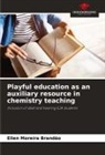 Ellen Moreira Brandão - Playful education as an auxiliary resource in chemistry teaching