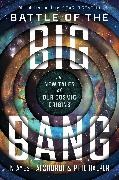 Niayesh Afshordi, Niayesh Halper Afshordi, Phil Halper - Battle of the Big Bang - The New Tales of Our Cosmic Origins