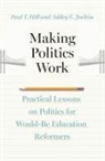 Paul T. Hill, Paul T. Jochim Hill, Hill Paul T., Ashley E. Jochim, Jochim Ashley E. - Making Politics Work