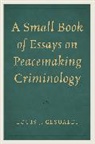 Louis J Gesualdi, Louis J. Gesualdi, Gesualdi Louis J. - Small Book of Essays on Peacemaking Criminology