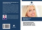 Pooja Arora, Roma Goswami, Bhumika Sardana - Zahnimplantate: Überlegungen zur ästhetischen Zone