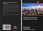 Lotfi Bouslimi, Jihen Elkhaldi, Mohamed Najeh Lakhoua - Modellazione e gestione intelligente dell'energia