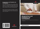 Antonio Moreira - Acupuncture and Probiotics for Constipation
