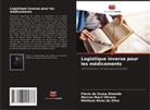 Matheus Alves Da Silva, Flávia de Sousa Almeida, Marcos Macri Olivera - Logistique inverse pour les médicaments