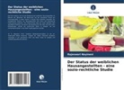 Rajeswari Nayineni - Der Status der weiblichen Hausangestellten - eine sozio-rechtliche Studie