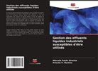 Priscila P. Martins, Marcelo Paulo Stracke - Gestion des effluents liquides industriels susceptibles d'être utilisés