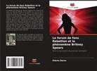 Otávio Daros - Le forum de fans Rebellion et le phénomène Britney Spears