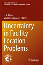 H A Eiselt, H. A. Eiselt, Marianov, Vladimir Marianov - Uncertainty in Facility Location Problems