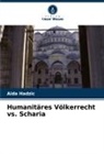 Aida Hadzic - Humanitäres Völkerrecht vs. Scharia