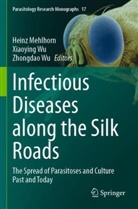 Heinz Mehlhorn, Xiaoying Wu, Zhongdao Wu - Infectious Diseases along the Silk Roads