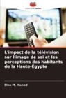 Dina M. Hamed - L'impact de la télévision sur l'image de soi et les perceptions des habitants de la Haute-Égypte