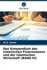 Ali K Anami, Ali K. Anami - Das Kompendium des islamischen Finanzwesens und der islamischen Wirtschaft (BAND III)
