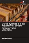 Natka Jankova - L'Eroe Byronico e le sue Metamorfosi Gotiche nella narrativa vittoriana