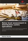 Patrick Rocha - Noise level assessment in distribution centre operations
