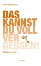 André Kudernatsch - Das kannst du voll vergessen!