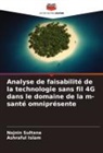 Ashraful Islam, Najnin Sultana - Analyse de faisabilité de la technologie sans fil 4G dans le domaine de la m-santé omniprésente