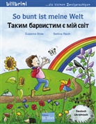 Susanne Böse, Bettina Reich, Bettina Reich - So bunt ist meine Welt (Deutsch-Ukrainisch)