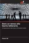 Yassir Ali - Dare un senso alla teoria letteraria