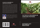 Manish Kumar, Ajay Kumar Rai, Bhoopendra Singh - CULTURE DE CONCOMBRES EN CONDITIONS PROTÉGÉES