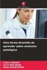 Sarra Ben Rejeb, Nadia Boujelbene, Faten Limaiem - Uma forma divertida de aprender sobre anatomia patológica