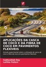 Subhashish Dey, Lalitha Pallavi - APLICAÇÕES DA CASCA DE COCO E DA FIBRA DE COCO EM PAVIMENTOS FLEXÍVEIS