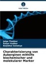 Baljibhai Golakiya, Jalpa Thakkar, Ketan Vadher - Charakterisierung von Auberginen mithilfe biochemischer und molekularer Marker