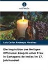Luis Carlos Restrepo Martinez - Die Inquisition des Heiligen Offiziums: Zeugnis einer Frau in Cartagena de Indias im 17. Jahrhundert