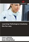 Sarra Ben Rejeb, Nadia Boujelbene, Faten Limaiem - Learning Pathological Anatomy the fun way