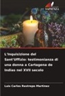 Luis Carlos Restrepo Martinez - L'Inquisizione del Sant'Uffizio: testimonianza di una donna a Cartagena de Indias nel XVII secolo