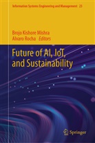 Brojo Kishore Mishra, Brojo Kishore Mishra, Rocha, Alvaro Rocha - Future of AI, IoT, and Sustainability