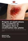 Ritesh Fule, Shriya Pande - Progrès et applications des nanofibres de collagène dans la cicatrisation des plaies