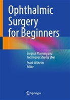 Frank Wilhelm - Ophthalmic Surgery for Beginners