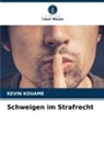 KEVIN KOUAME - Schweigen im Strafrecht