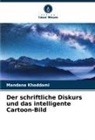 Mandana Khoddami - Der schriftliche Diskurs und das intelligente Cartoon-Bild