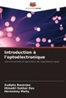 Sudipta Banerjee, Himadri Sekhar Das, Heranmoy Maity - Introduction à l'optoélectronique