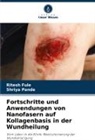 Ritesh Fule, Shriya Pande - Fortschritte und Anwendungen von Nanofasern auf Kollagenbasis in der Wundheilung