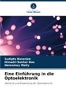 Sudipta Banerjee, Himadri Sekhar Das, Heran Maity, Heranmoy Maity - Eine Einführung in die Optoelektronik