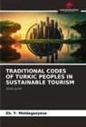 Zh. Y. MOLDAGAZYEVA - TRADITIONAL CODES OF TURKIC PEOPLES IN SUSTAINABLE TOURISM