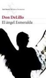 Don DeLillo, Ramón Buenaventura - El ángel esmeralda