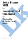 John Stuart Mill - La esclavitud femenina