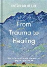 The School of Life - From Trauma to Healing