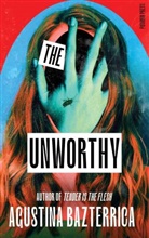 Agustina Bazterrica, Augustina Bazterrica - The Unworthy