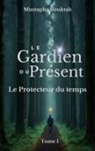 Mustapha Bouktab - Le Gardien du présent