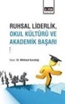 Mehmet Karadag - Ruhsal Liderlik, Okul Kültürü ve Akademik Basari