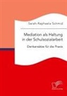 Sarah-Raphaela Schmid - Mediation als Haltung in der Schulsozialarbeit. Denkansätze für die Praxis