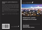 Lotfi Bouslimi, Jihen Elkhaldi, Mohamed Najeh Lakhoua - Modelización y gestión inteligente de la energía