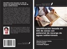 Triambak Baghel, Preeti Rajput, Manish Kumar Sinha - Identificación basada en SIG de zonas con potencial de recarga de aguas subterráneas