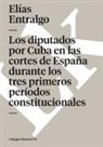 Elías Entralgo - Los diputados por Cuba en las cortes de España durante los tres primeros períodos constitucionales