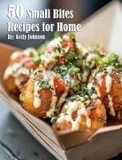 Kelly Johnson - 50 Small Bites Recipes for Home